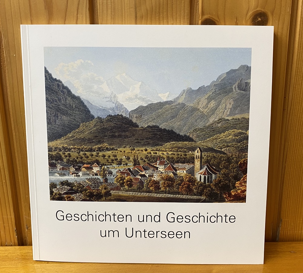 Geschichten und Geschichte um Unterseen